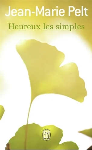 Heureux les simples - Jean-Marie Pelt