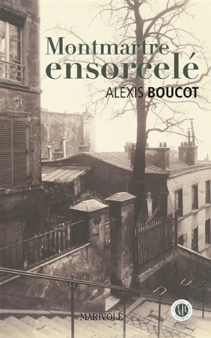 Montmartre ensorcelé - Alexis Boucot