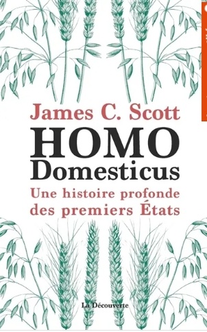 Homo domesticus : une histoire profonde des premiers Etats - James C. Scott