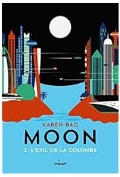 Moon 2. L'Exil de la colombe - Karen Bao