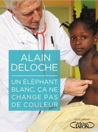 Un éléphant blanc, ça ne change pas de couleur - Alain Deloche