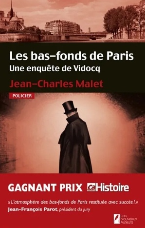 Les bas-fonds de Paris : une enquête de Vidocq - Jean-Charles Malet