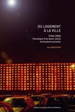 Du Logement à la Ville (1945-2000) - Yves Raffestin