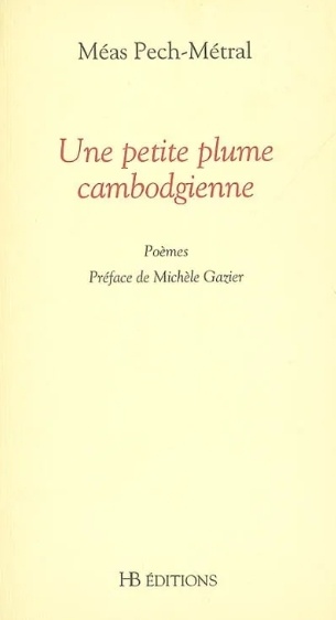 Une petite plume cambodgienne -  Méas Pech-Metral