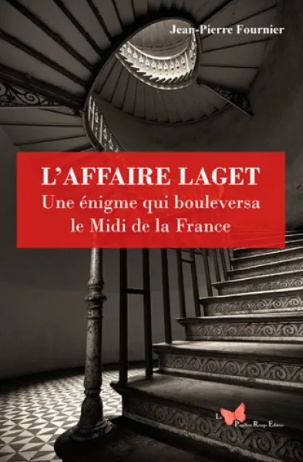 L'affaire Laget : une énigme qui bouleversa la France - Jean-Pierre Fournier
