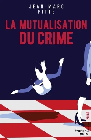 La mutualisation du crime - Jean-Marc Pitte