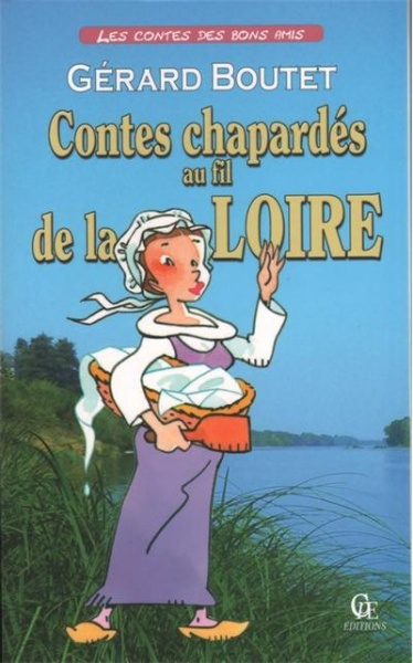 Contes chapardés au fil de la Loire : Gérard Boutet