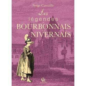 Les légendes du bourbonnais et du nivernais Serge Camaille