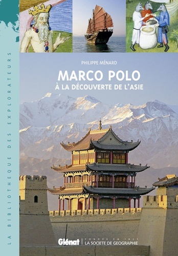 Marco Polo à la découverte de l'Asie - Philippe Ménard