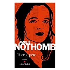 Tuer le père - Amélie Nothomb