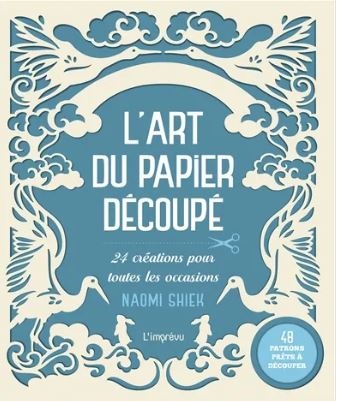 L'art du papier découpé : 24 créations pour toutes les occasions - Naomi Shiek