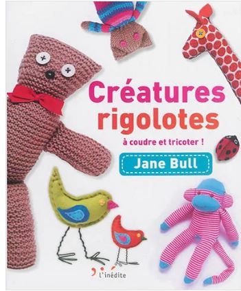 Créatures rigolotes à coudre et tricoter ! - Jane Bull