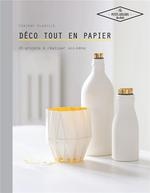 Déco tout en papier : 20 projets à réaliser soi-même - Corinne Alagille