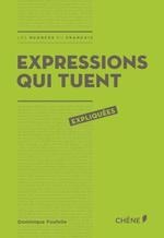 Expressions qui tuent expliquées - Dominique Foufelle