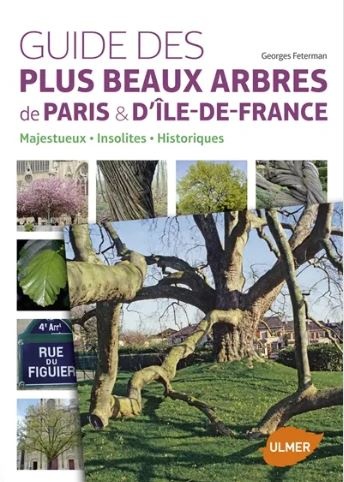 Guide des plus beaux arbres de Paris et d'Ile-de-France : Georges Fetermann