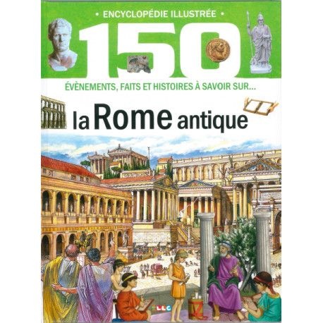 Encyclopédie illustrée  : La Rome Antique