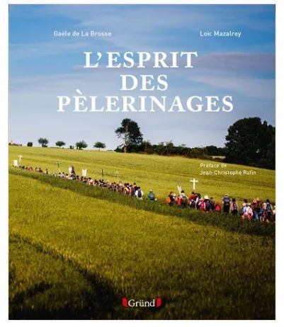 L'esprit des pélérinages - Gaële de La Brosse- Loïc Mazalrey chez Gründ