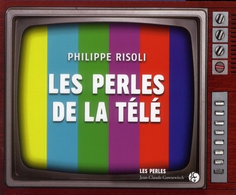 Les perles de la télé - Philippe Risoli