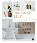 Luminaires DIY : 24 lampes,... à faire soi-même ! - Vincent Laye