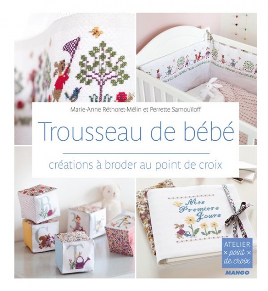 Trousseau de bébé : créations à broder au point de croix - Marie-Anne Réthoret-Mélin, Perrette Samo