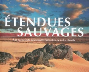 Etendues sauvages : à la découverte des beautés naturelles de notre planète