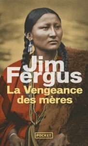 Mille femmes blanches. Vol. 2. La vengeance des mères - Jim Fergus