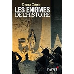 Les énigmes de l'Histoire - Augustin Cabanès