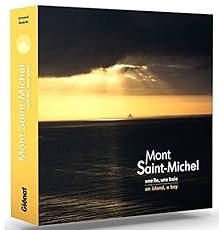Mont-Saint-Michel : une île, une baie - Arnaud Guérin