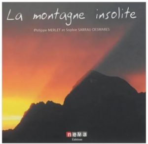La montagne insolite - Philippe Merlet, Sophie Sarrau-Desmares