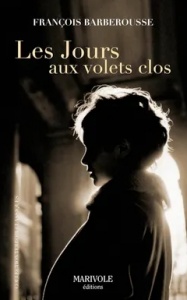 Les JOurs aux volets clos - François Barberousse