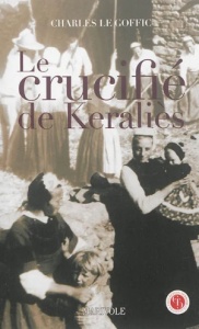 Le crucifié de Keraliès - Charles Le Goffic