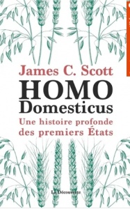 Homo domesticus : une histoire profonde des premiers Etats - James C. Scott