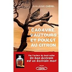 Cadavre, vautours et poulet au citron - Guillaume Chérel