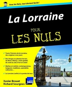 La lorraine pour les nuls Xavier Brouet, Richard Sourgnes - Collection Pour les Nuls