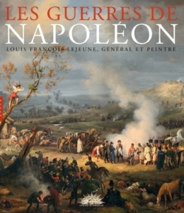 Les guerres de Napoléon. Louis-François Lejeune, général et peintre