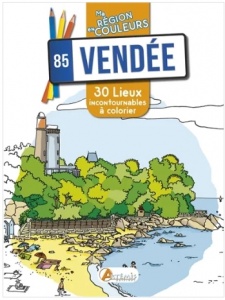 Vendée, 85 : 30 lieux incontournables à colorier - Sophie Rivière