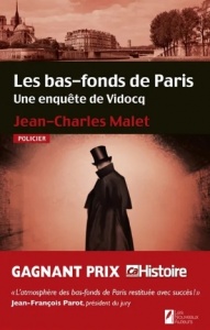 Les bas-fonds de Paris : une enquête de Vidocq - Jean-Charles Malet