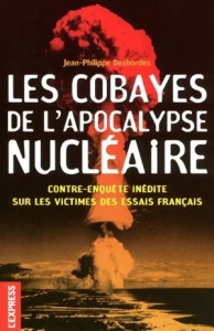 Les cobayes de l'Apocalypse nucléaire - Jean-Philippe Desbordes