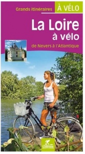 La Loire à vélo : de Nevers à l'Atlantique - Olivier Scagnetti