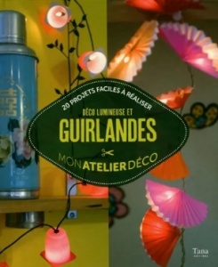 Déco lumineuse et guirlandes : 20 projets faciles à réaliser - Kristina Muller