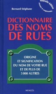 Le dictionnaire des noms de rues - Bernard Stéphane