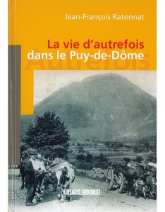 La vie d'autrefois dans le Puy-de-Dôme - Jean-François Ratonnat