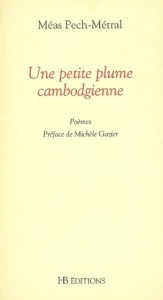 Une petite plume cambodgienne -  Méas Pech-Metral
