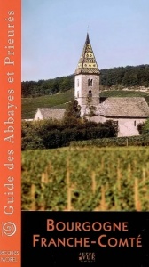 Guide des abbayes et prieurés en régions Bourgogne, Franche-Comté - Jacques Morel