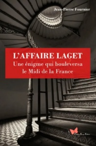L'affaire Laget : une énigme qui bouleversa la France - Jean-Pierre Fournier