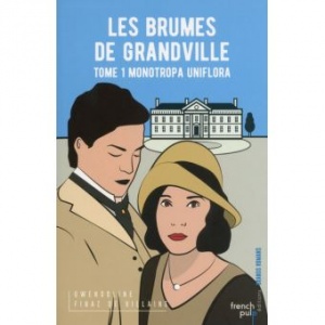 Les brumes de Grandville, Tome 1 Monotropa uniflora, Gwendoline Finaz de Villaine