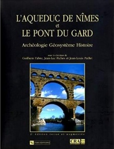 L'aqueduc de Nîmes et le Pont du Gard : archéologie, géosystème, histoire - Collectif