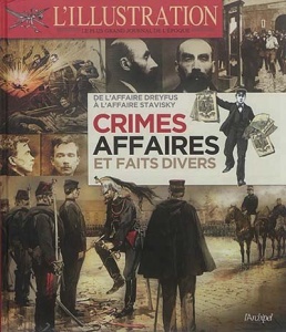 Crimes, affaires et faits divers - De l'affaire Dreyfus à l'affaire Stavisky