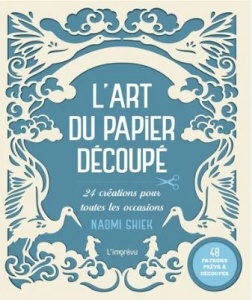 L'art du papier découpé : 24 créations pour toutes les occasions - Naomi Shiek