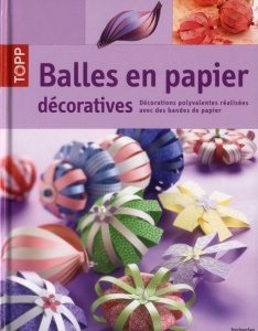 Balles de papier décoratives ; décorations polyvalentes réalisées avec des bandes de papier